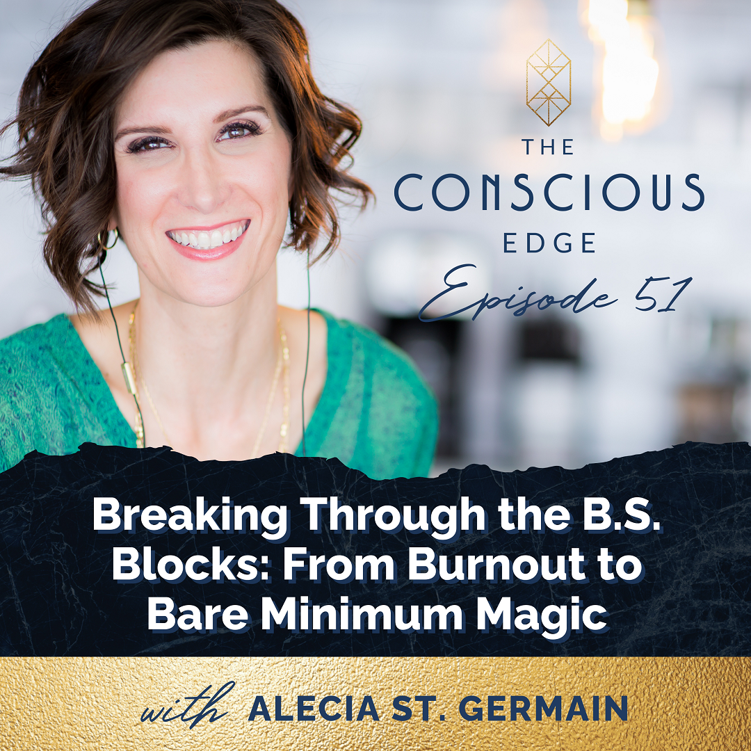 Breaking Through the B.S. Blocks: From Burnout to Bare Minimum Magic